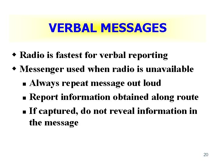 VERBAL MESSAGES w Radio is fastest for verbal reporting w Messenger used when radio