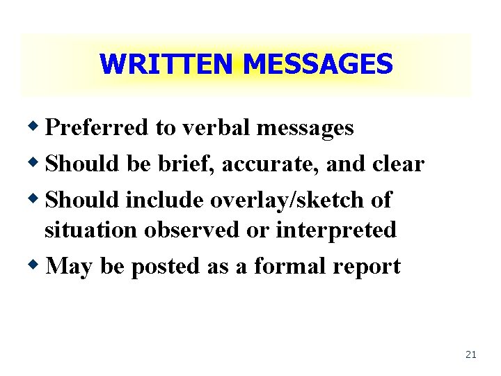 WRITTEN MESSAGES w Preferred to verbal messages w Should be brief, accurate, and clear