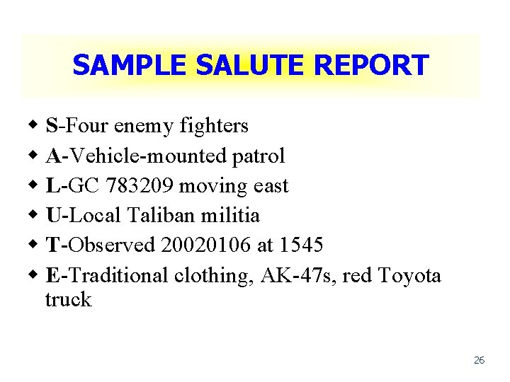 SAMPLE SALUTE REPORT w S-Four enemy fighters w A-Vehicle-mounted patrol w L-GC 783209 moving