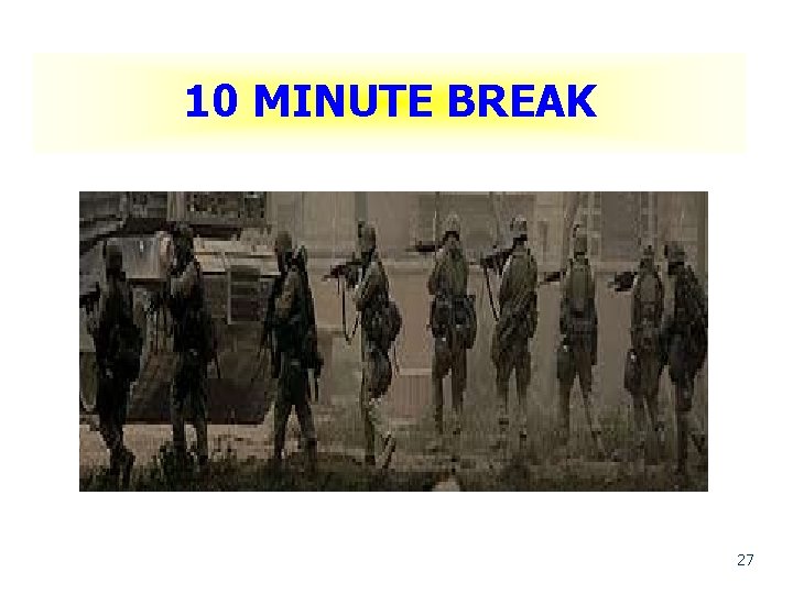 10 MINUTE BREAK 27 