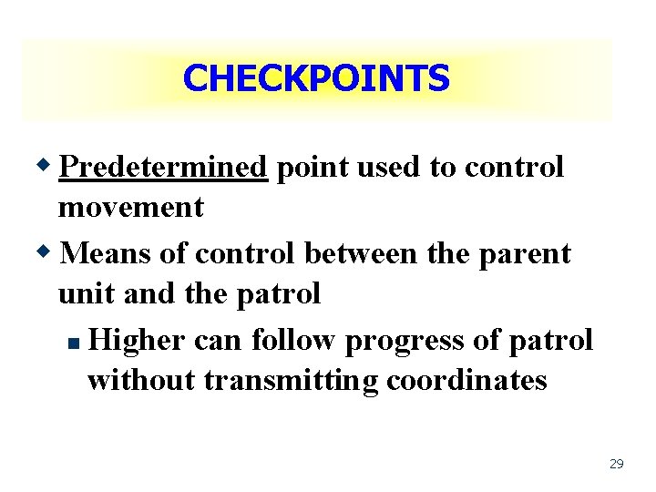 CHECKPOINTS w Predetermined point used to control movement w Means of control between the