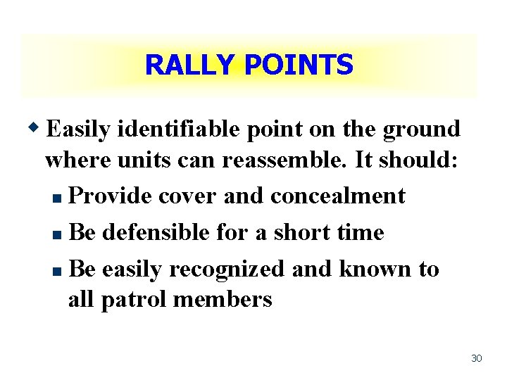 RALLY POINTS w Easily identifiable point on the ground where units can reassemble. It