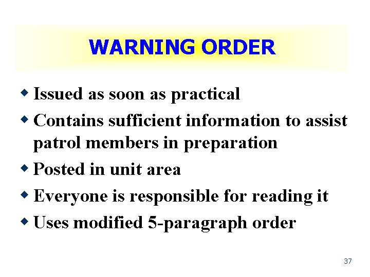 WARNING ORDER w Issued as soon as practical w Contains sufficient information to assist