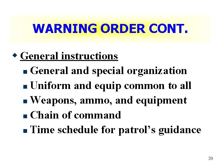 WARNING ORDER CONT. w General instructions n General and special organization n Uniform and