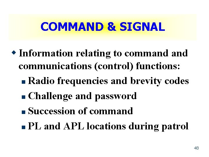 COMMAND & SIGNAL w Information relating to command communications (control) functions: n Radio frequencies
