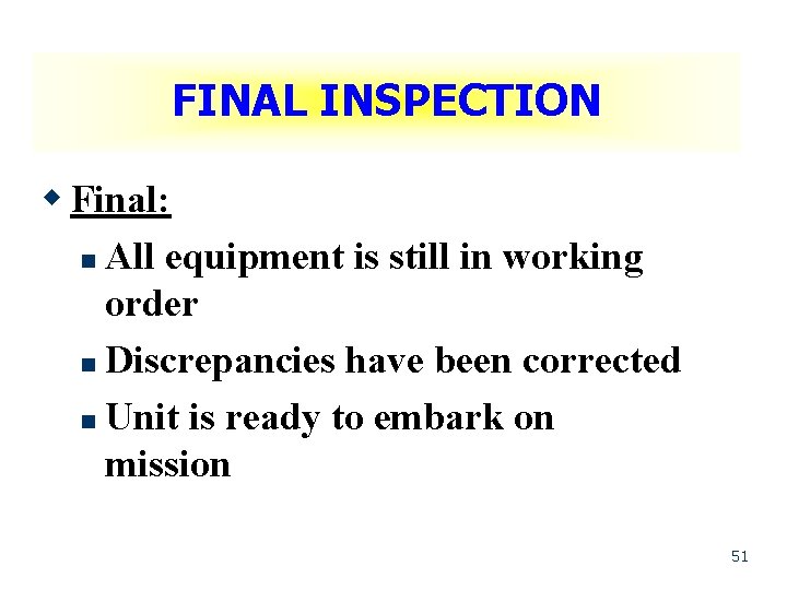 FINAL INSPECTION w Final: n All equipment is still in working order n Discrepancies