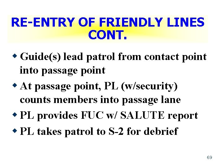 RE-ENTRY OF FRIENDLY LINES CONT. w Guide(s) lead patrol from contact point into passage