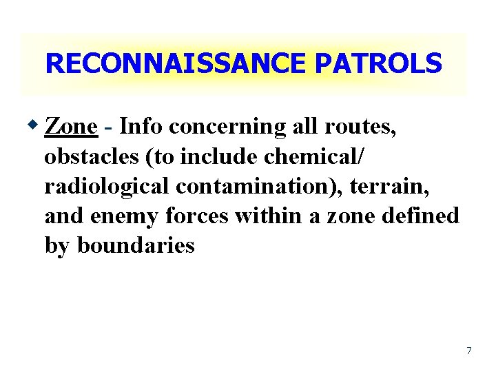 RECONNAISSANCE PATROLS w Zone - Info concerning all routes, obstacles (to include chemical/ radiological