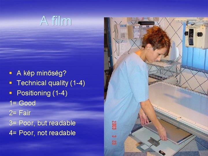 A film § A kép minőség? § Technical quality (1 4) § Positioning (1