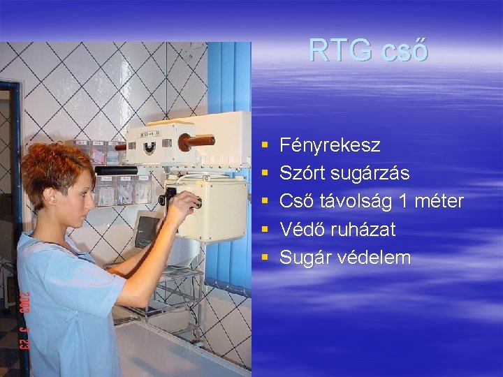 RTG cső § § § Fényrekesz Szórt sugárzás Cső távolság 1 méter Védő ruházat
