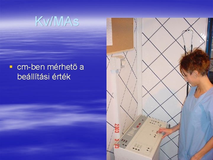 Kv/MAs § cm ben mérhető a beállítási érték 