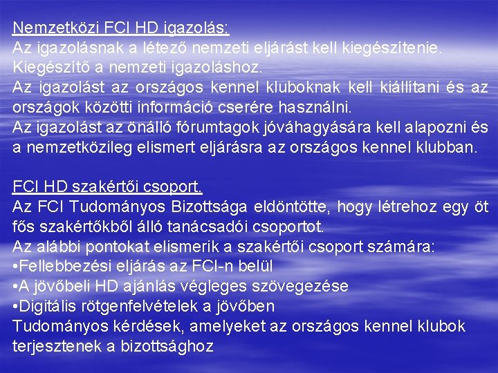 Nemzetközi FCI HD igazolás: Az igazolásnak a létező nemzeti eljárást kell kiegészítenie. Kiegészítő a