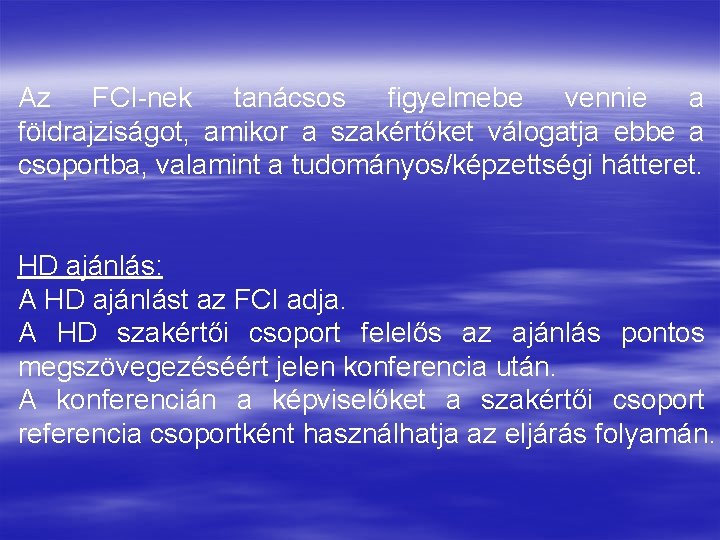 Az FCI nek tanácsos figyelmebe vennie a földrajziságot, amikor a szakértőket válogatja ebbe a