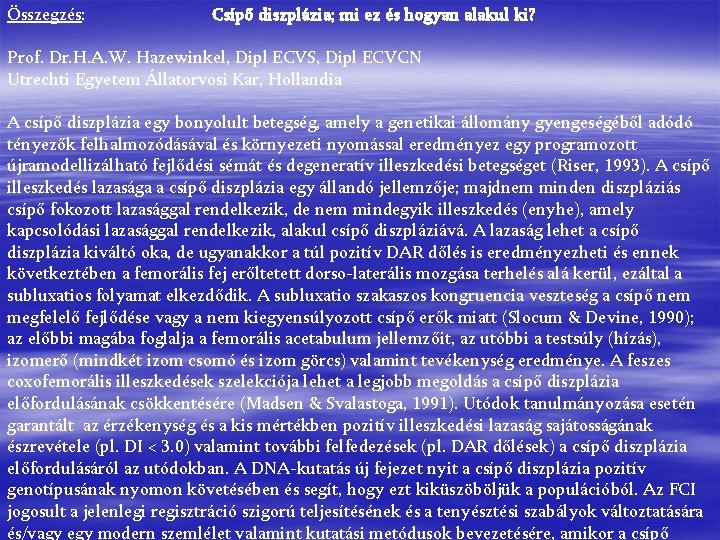 Összegzés: Csípő diszplázia; mi ez és hogyan alakul ki? Prof. Dr. H. A. W.