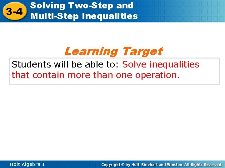 Solving Two-Step and 3 -4 Multi-Step Inequalities Learning Target Students will be able to: Solving Two-Step and 3 -4 Multi-Step Inequalities Learning Target Students will be able to: