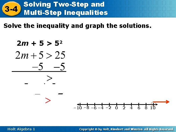 Solving Two-Step and 3 -4 Multi-Step Inequalities Solve the inequality and graph the solutions. Solving Two-Step and 3 -4 Multi-Step Inequalities Solve the inequality and graph the solutions.