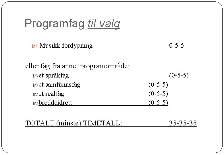 Programfag til valg Musikk fordypning 0 -5 -5 eller fag fra annet programområde: et Programfag til valg Musikk fordypning 0 -5 -5 eller fag fra annet programområde: et