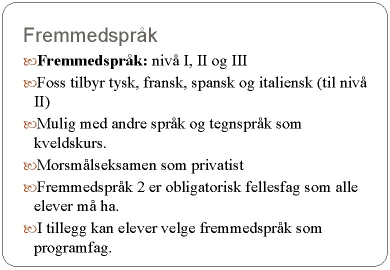 Fremmedspråk: nivå I, II og III Foss tilbyr tysk, fransk, spansk og italiensk (til Fremmedspråk: nivå I, II og III Foss tilbyr tysk, fransk, spansk og italiensk (til