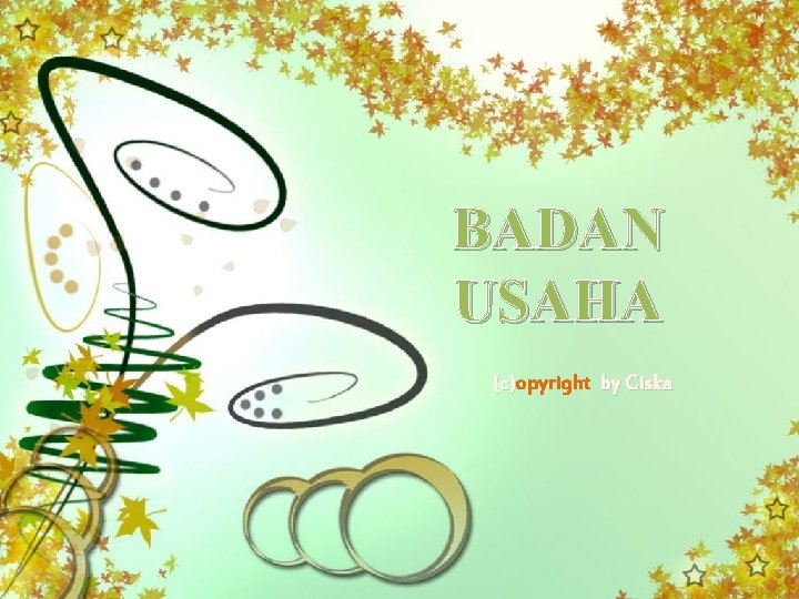 BADAN USAHA (c)opyright by Ciska (c) 