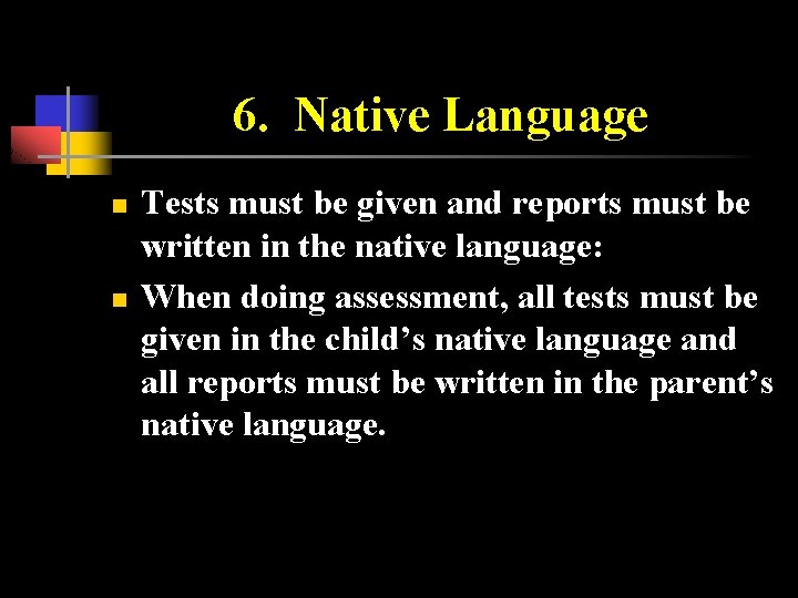 6. Native Language n n Tests must be given and reports must be written