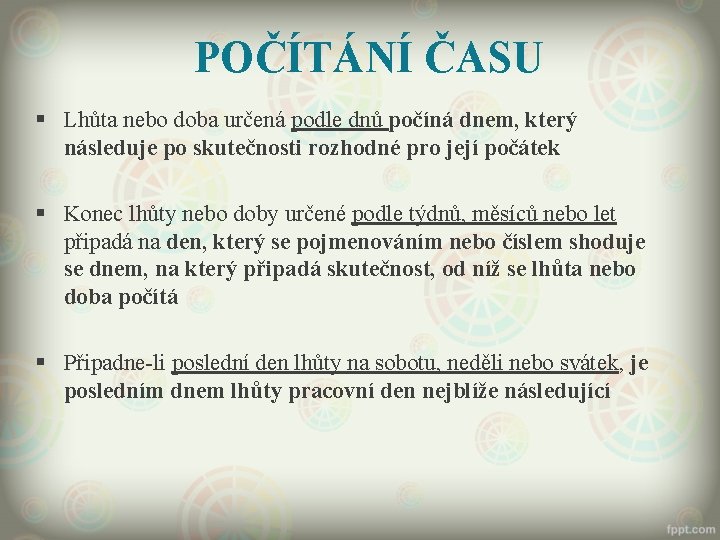 POČÍTÁNÍ ČASU § Lhůta nebo doba určená podle dnů počíná dnem, který následuje po