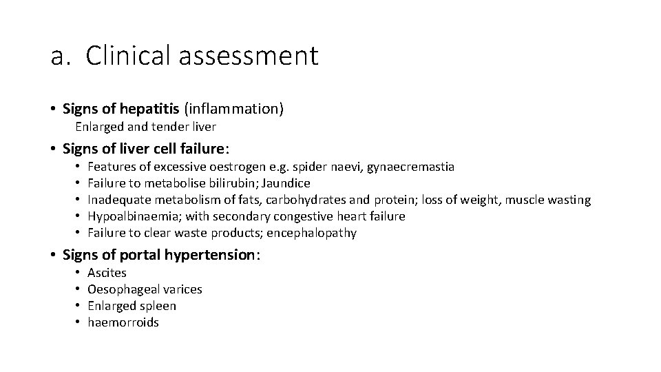 a. Clinical assessment • Signs of hepatitis (inflammation) Enlarged and tender liver • Signs