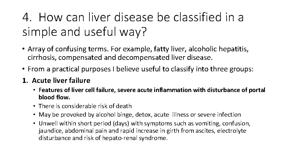 4. How can liver disease be classified in a simple and useful way? •