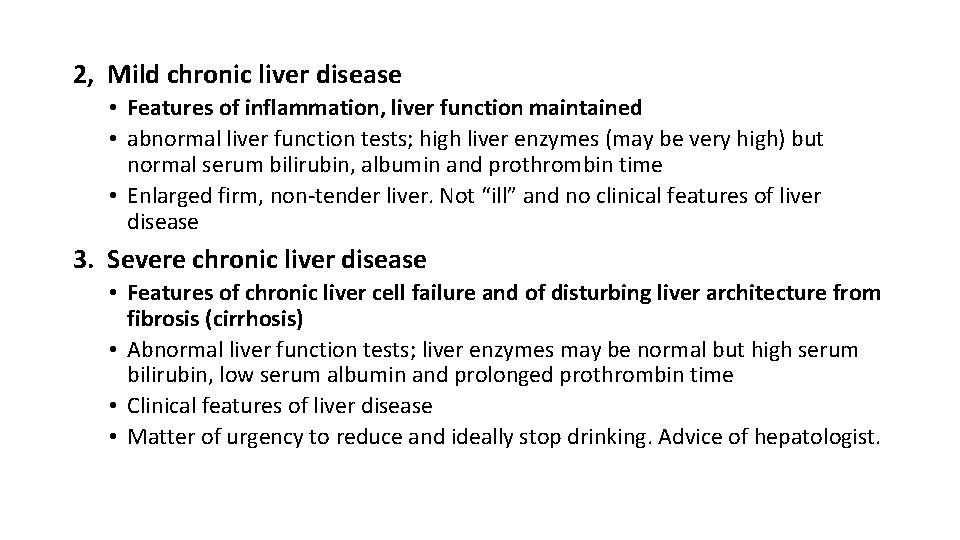 2, Mild chronic liver disease • Features of inflammation, liver function maintained • abnormal