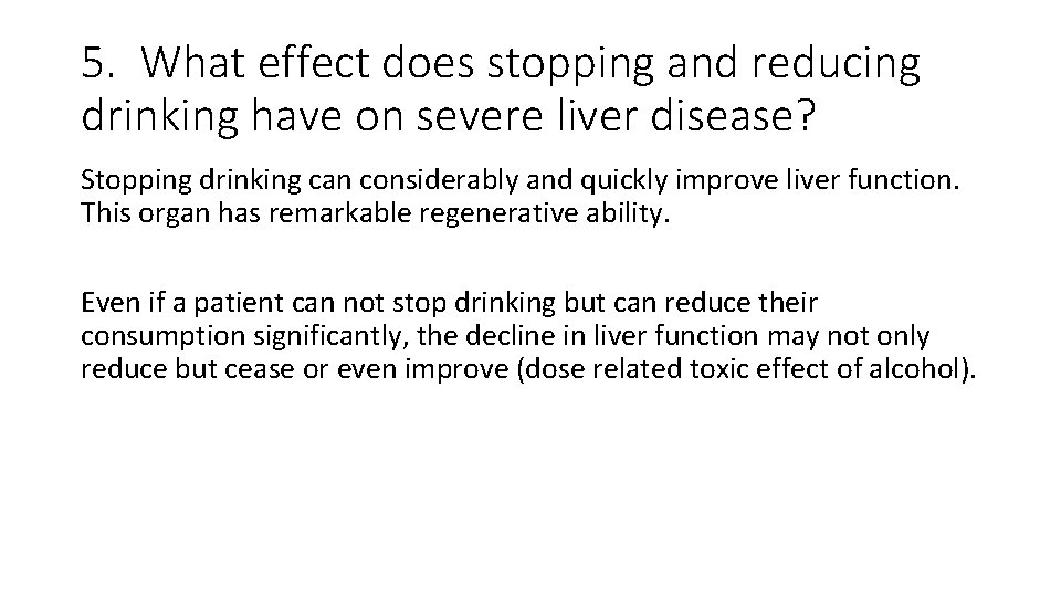 5. What effect does stopping and reducing drinking have on severe liver disease? Stopping