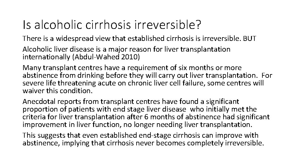 Is alcoholic cirrhosis irreversible? There is a widespread view that established cirrhosis is irreversible.