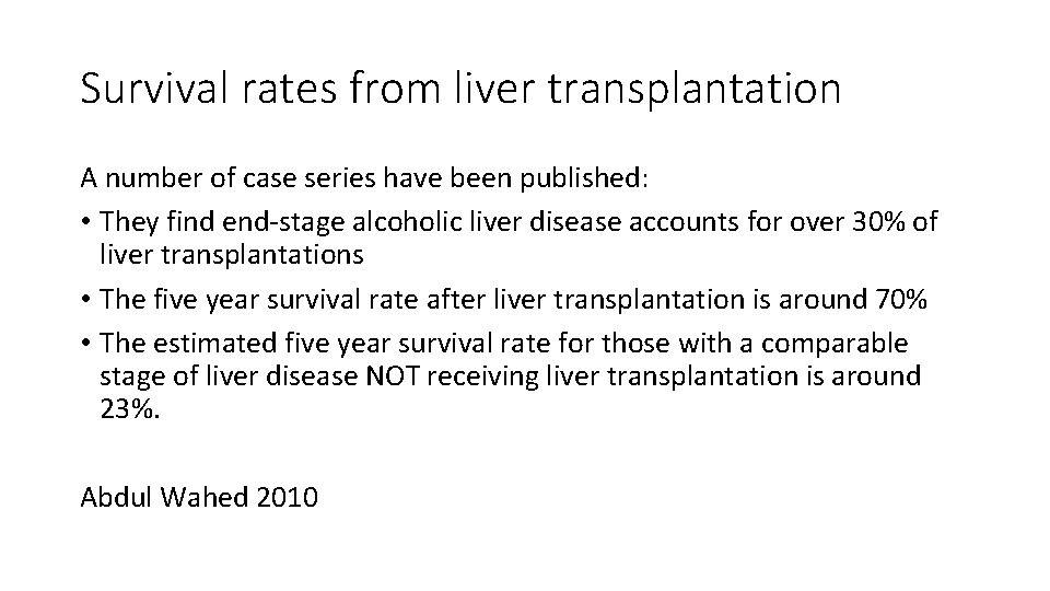 Survival rates from liver transplantation A number of case series have been published: •