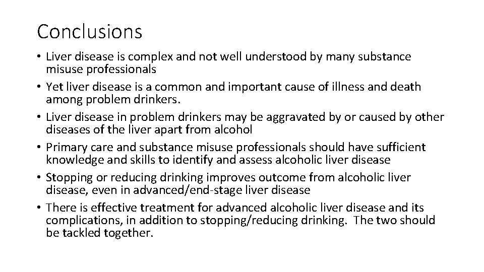 Conclusions • Liver disease is complex and not well understood by many substance misuse