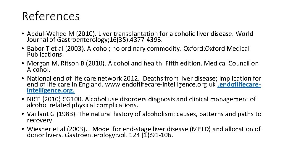 References • Abdul-Wahed M (2010). Liver transplantation for alcoholic liver disease. World Journal of