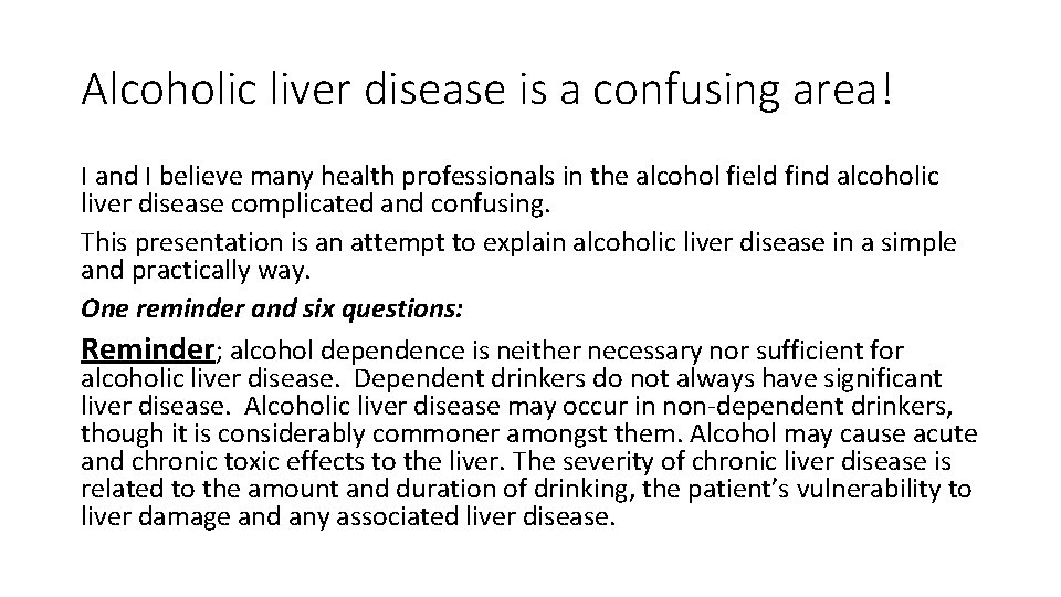 Alcoholic liver disease is a confusing area! I and I believe many health professionals