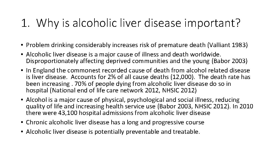 1. Why is alcoholic liver disease important? • Problem drinking considerably increases risk of