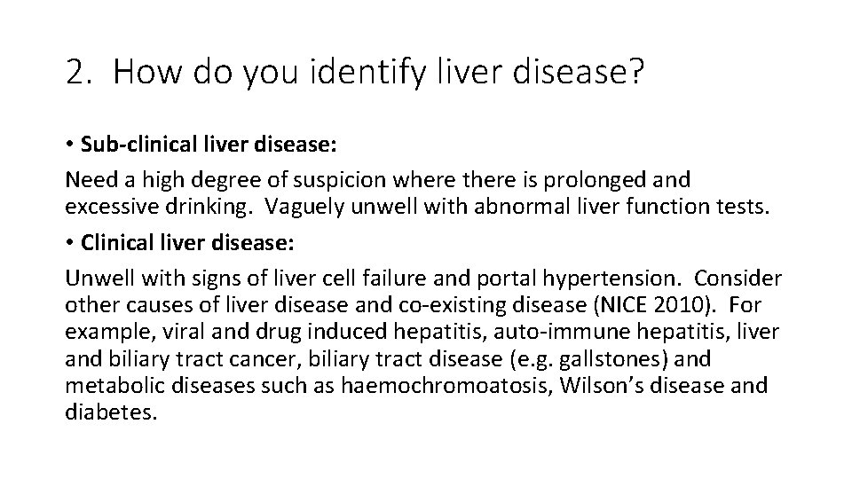 2. How do you identify liver disease? • Sub-clinical liver disease: Need a high