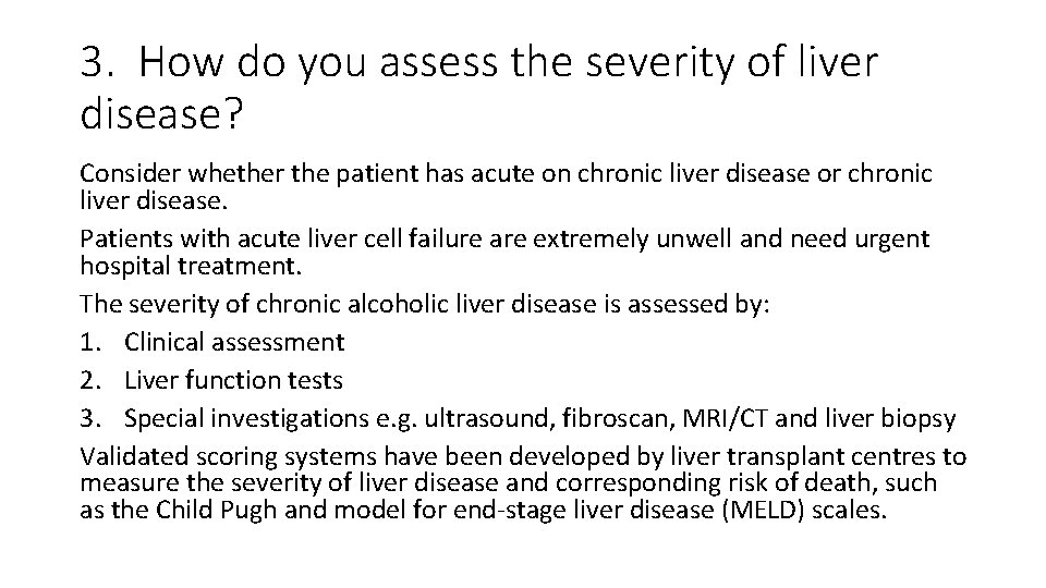 3. How do you assess the severity of liver disease? Consider whether the patient