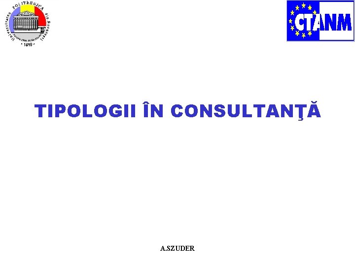 TIPOLOGII ÎN CONSULTANŢĂ A. SZUDER 