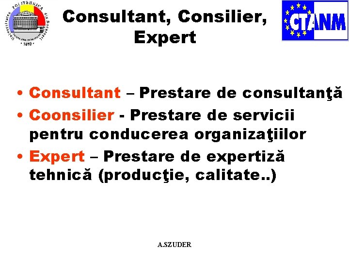 Consultant, Consilier, Expert • Consultant – Prestare de consultanţă • Coonsilier - Prestare de