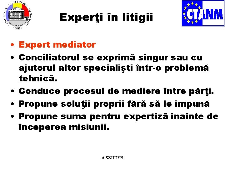 Experţi în litigii • Expert mediator • Conciliatorul se exprimă singur sau cu ajutorul