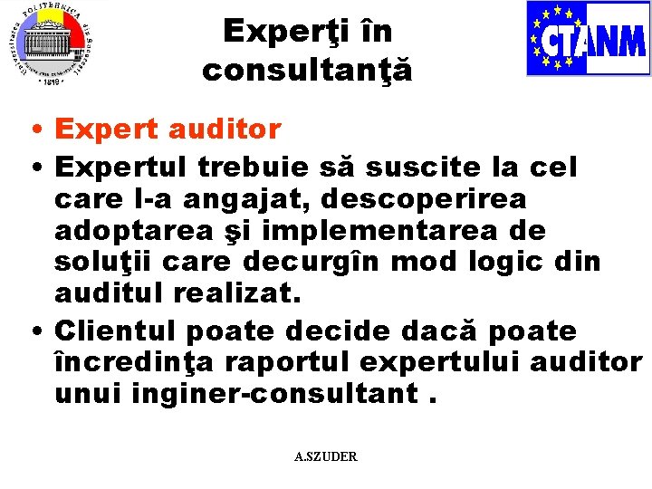 Experţi în consultanţă • Expert auditor • Expertul trebuie să suscite la cel care