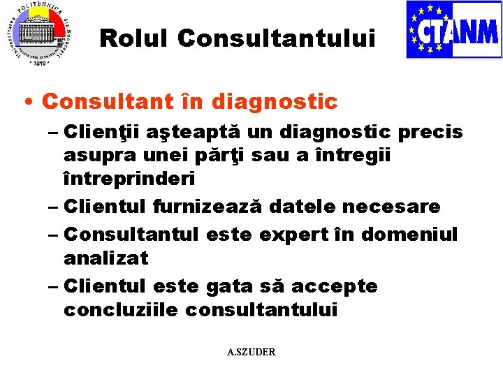 Rolul Consultantului • Consultant în diagnostic – Clienţii aşteaptă un diagnostic precis asupra unei