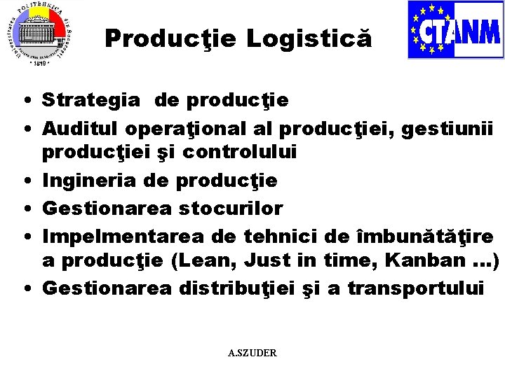 Producţie Logistică • Strategia de producţie • Auditul operaţional al producţiei, gestiunii producţiei şi