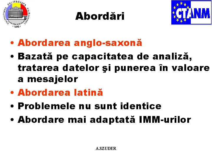 Abordări • Abordarea anglo-saxonă • Bazată pe capacitatea de analiză, tratarea datelor şi punerea