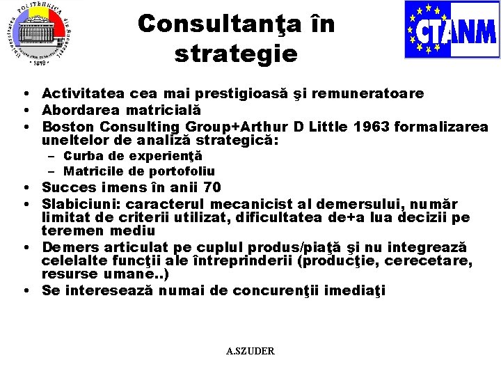 Consultanţa în strategie • Activitatea cea mai prestigioasă şi remuneratoare • Abordarea matricială •