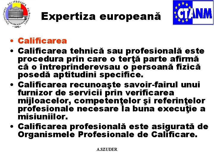 Expertiza europeană • Calificarea tehnică sau profesională este procedura prin care o terţă parte