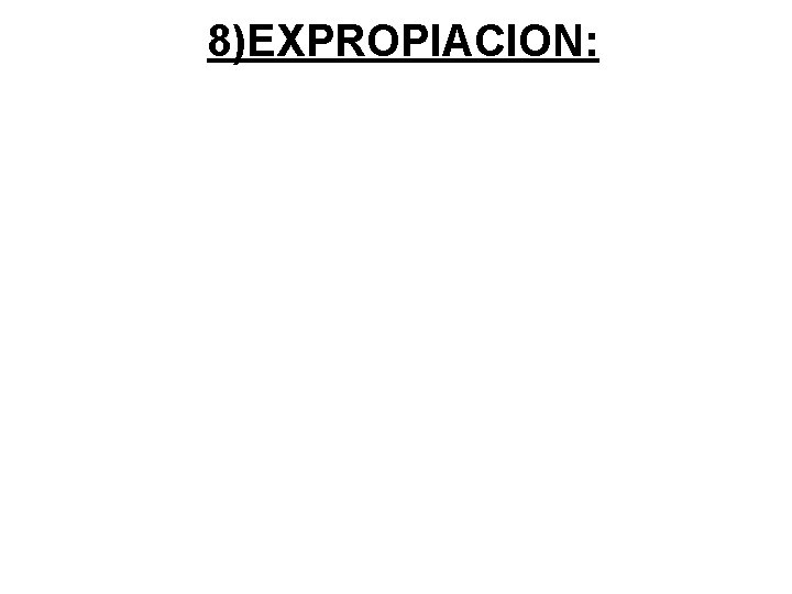 8)EXPROPIACION: 