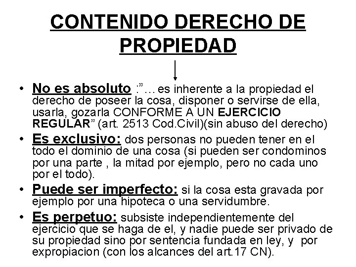 CONTENIDO DERECHO DE PROPIEDAD • No es absoluto : ”…es inherente a la propiedad