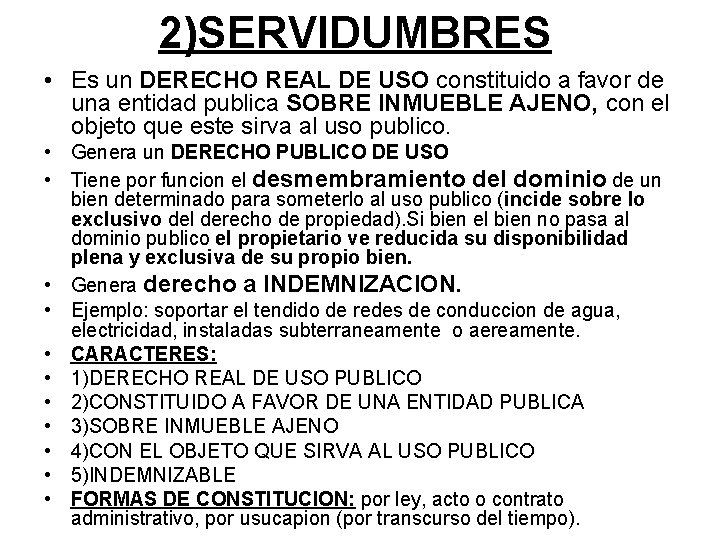 2)SERVIDUMBRES • Es un DERECHO REAL DE USO constituido a favor de una entidad