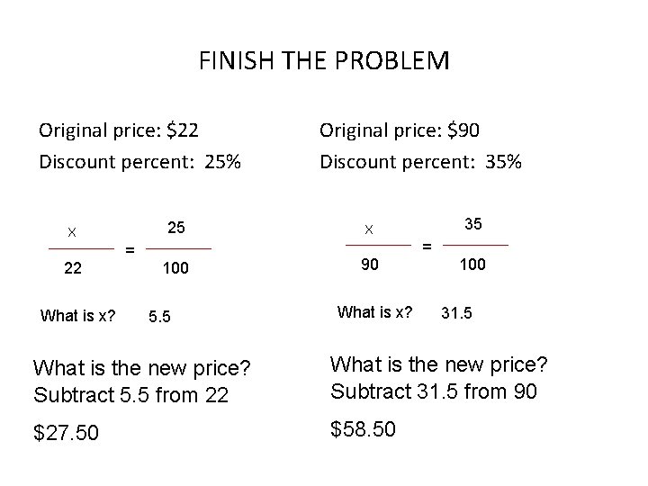 FINISH THE PROBLEM Original price: $22 Discount percent: 25% 25 X 22 What is